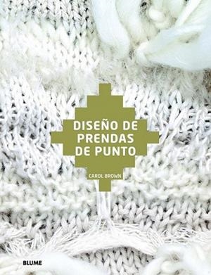 Diseño de prendas de punto | 9788498017007 | Brown, Carol | Librería Castillón - Comprar libros online Aragón, Barbastro