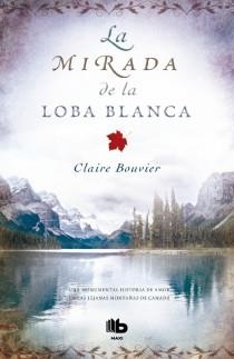 La mirada de la loba blanca | 9788498728590 | Claire Bouvier | Librería Castillón - Comprar libros online Aragón, Barbastro