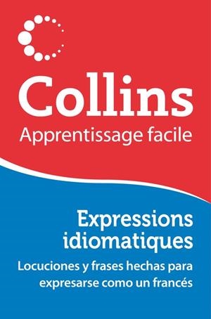 EXPRESSIONS IDIOMATIQUES (francés) | 9788425351457 | Collins | Librería Castillón - Comprar libros online Aragón, Barbastro
