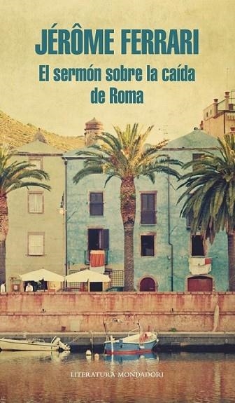 El sermón sobre la caída de Roma | 9788439727286 | Jérôme Ferrari | Librería Castillón - Comprar libros online Aragón, Barbastro