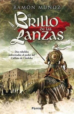 El brillo de las lanzas | 9788415433347 | Muñoz Carreño, Ramón | Librería Castillón - Comprar libros online Aragón, Barbastro