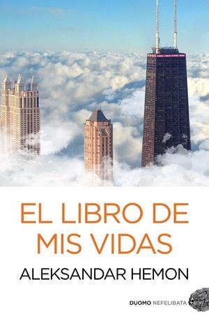 EL LIBRO DE MIS VIDAS | 9788415355311 | HEMON, ALEKSANDAR | Librería Castillón - Comprar libros online Aragón, Barbastro