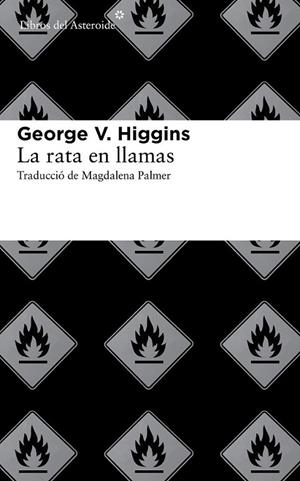 La rata en llamas | 9788415625513 | Higgins, George V. | Librería Castillón - Comprar libros online Aragón, Barbastro