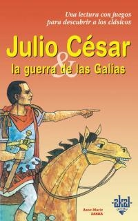 JULIO CESAR LA GUERRA DE LAS GALIAS | 9788446013235 | ZARKA, ANNE-MARIE | Librería Castillón - Comprar libros online Aragón, Barbastro