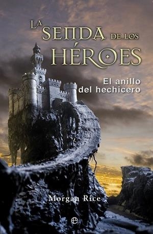 La senda de los héroes - El anillo del hechicero | 9788499708201 | Rice, Morgan | Librería Castillón - Comprar libros online Aragón, Barbastro