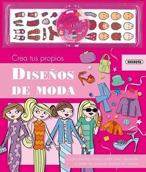 Crea tus propios diseños de moda | 9788467727258 | Susaeta, Equipo | Librería Castillón - Comprar libros online Aragón, Barbastro