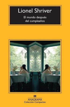 El mundo después del cumpleaños | 9788433977311 | Shriver, Lionel | Librería Castillón - Comprar libros online Aragón, Barbastro