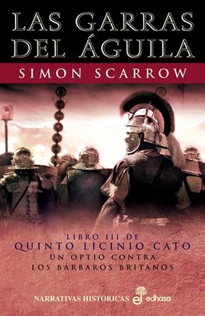 GARRAS DEL AGUILA, LAS - Libro III de Quinto Licinio Cato | 9788435060431 | SCARROW, SIMON | Librería Castillón - Comprar libros online Aragón, Barbastro