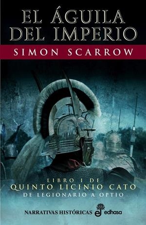El águila del imperio - Quinto Licinio Cato 1 (Tela) | 9788435060417 | SCARROW, SIMON | Librería Castillón - Comprar libros online Aragón, Barbastro