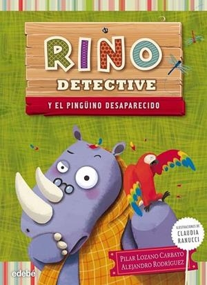 RINO DETECTIVE y el pingüino desaparecido | 9788468308586 | Lozano Carbayo, Pilar; Rodriguez Piñal, Alejandro | Librería Castillón - Comprar libros online Aragón, Barbastro