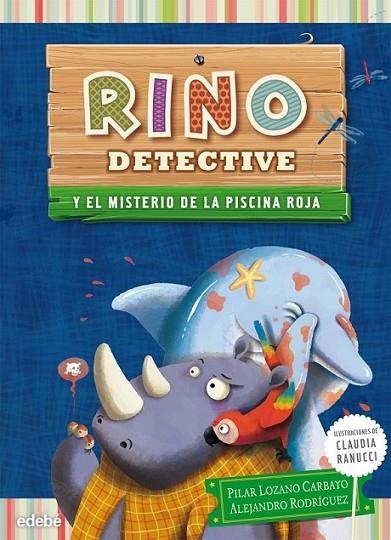 RINO DETECTIVE y el misterio de la piscina roja | 9788468308593 | Lozano Carbayo, Pilar; Rodriguez Piñal, Alejandro | Librería Castillón - Comprar libros online Aragón, Barbastro