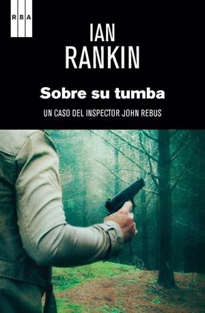 Sobre su tumba | 9788490067642 | RANKIN, IAN | Librería Castillón - Comprar libros online Aragón, Barbastro