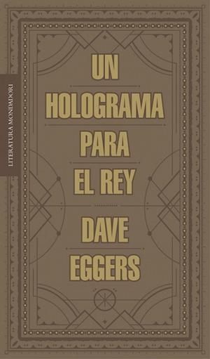 Un holograma para el rey | 9788439727392 | Dave Eggers | Librería Castillón - Comprar libros online Aragón, Barbastro