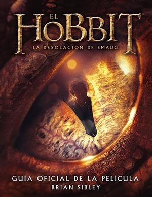 El Hobbit: La Desolación de Smaug. Guía oficial de la película | 9788445001691 | Sibley, Brian | Librería Castillón - Comprar libros online Aragón, Barbastro