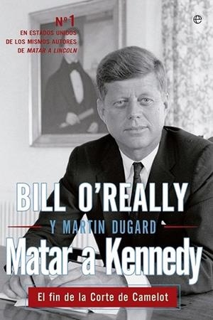 Matar a Kennedy | 9788499709444 | O'Really, Bill; Dugard, Martin | Librería Castillón - Comprar libros online Aragón, Barbastro