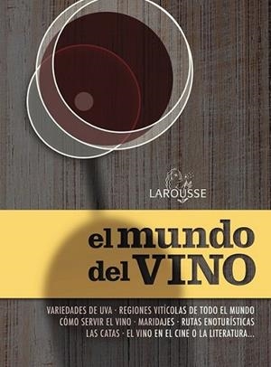 El mundo del vino | 9788415785583 | Larousse Editorial | Librería Castillón - Comprar libros online Aragón, Barbastro