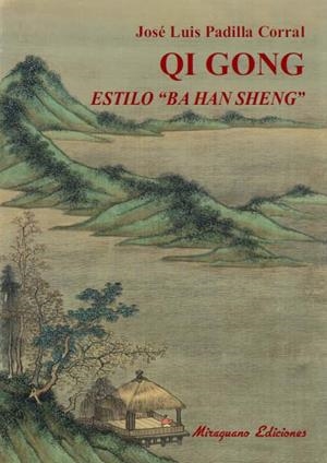 Qi gong estilo "Ba Han Sheng". | 9788478134090 | Padilla Corral, José Luis | Librería Castillón - Comprar libros online Aragón, Barbastro