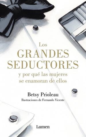 Los grandes seductores y por qué las mujeres se enamoran de ellos | 9788426400116 | PRIOLEAU, BETSY | Librería Castillón - Comprar libros online Aragón, Barbastro