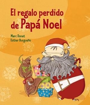 El regalo perdido de Papá Noel | 9788448835958 | BURGUEÑO VIGIL, ESTHER; DONAT BALCELLS, MAR | Librería Castillón - Comprar libros online Aragón, Barbastro