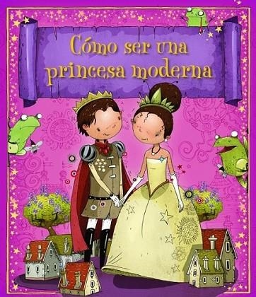 Cómo ser una princesa moderna | 9788448835620 | VV.AA. | Librería Castillón - Comprar libros online Aragón, Barbastro