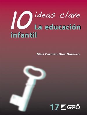 10 ideas clave. La educación infantil | 9788499804811 | Díez Navarro, Mª Carmen | Librería Castillón - Comprar libros online Aragón, Barbastro
