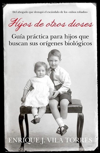 Hijos de otros dioses. Guía práctica para hijos que buscan sus orígenes biológicos | 9788496632912 | Vila Torres, Enrique | Librería Castillón - Comprar libros online Aragón, Barbastro