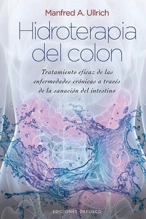 Hidroterapia del colon | 9788415968047 | ULLRICH, MANFRED A. | Librería Castillón - Comprar libros online Aragón, Barbastro