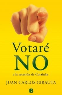Votaré no a la secesión de Cataluña | 9788466653992 | Girauta Vidal, Juan Carlos | Librería Castillón - Comprar libros online Aragón, Barbastro