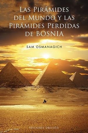 Las pirámides del mundo y las pirámides perdidas de Bosnia | 9788497779937 | OSMANAGICH, SAM | Librería Castillón - Comprar libros online Aragón, Barbastro