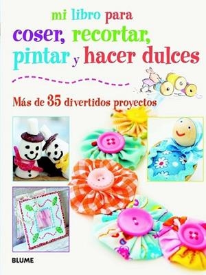 Mi libro para coser, pintar, recortar y hacer dulces | 9788415317418 | Librería Castillón - Comprar libros online Aragón, Barbastro