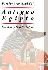 DICCIONARIO AKAL DEL ANTIGUO EGIPTO | 9788446015819 | SHAW, IAN; NICHOLSON, PAUL | Librería Castillón - Comprar libros online Aragón, Barbastro