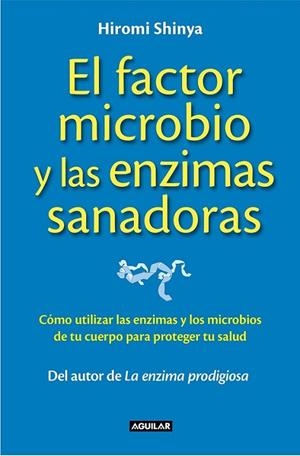 El factor microbio y las enzimas sanadoras | 9788403014008 | Dr. Hiromi Shinya | Librería Castillón - Comprar libros online Aragón, Barbastro