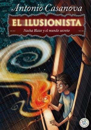 El Ilusionista: Nasha Blaze y el mundo secreto | 9788427135093 | Casanova, Antonio | Librería Castillón - Comprar libros online Aragón, Barbastro