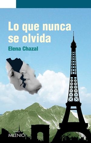 LO QUE NUNCA SE OLVIDA | 9788497433082 | CHAZAL, ELENA | Librería Castillón - Comprar libros online Aragón, Barbastro