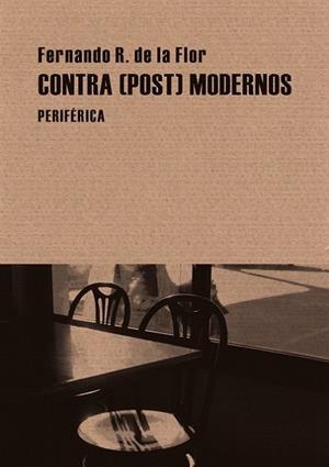 Contra(post)modernos | 9788492865512 | R. de la Flor, Fernando | Librería Castillón - Comprar libros online Aragón, Barbastro