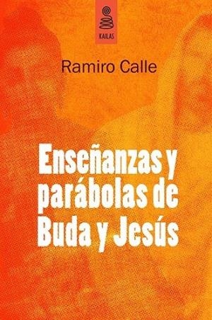 Enseñanzas y parábolas de Buda y Jesús | 9788494139185 | Calle Capilla, Ramiro | Librería Castillón - Comprar libros online Aragón, Barbastro