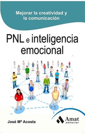 PNL (PROGRAMACIÓN NEUROLINGÜÍSTICA) E INTELIGENCIA EMOCIONAL | 9788497357241 | ACOSTA VERA, JOSE MARIA | Librería Castillón - Comprar libros online Aragón, Barbastro