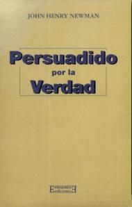Persuadido por la verdad | 9788474903843 | Newman, John Henry | Librería Castillón - Comprar libros online Aragón, Barbastro
