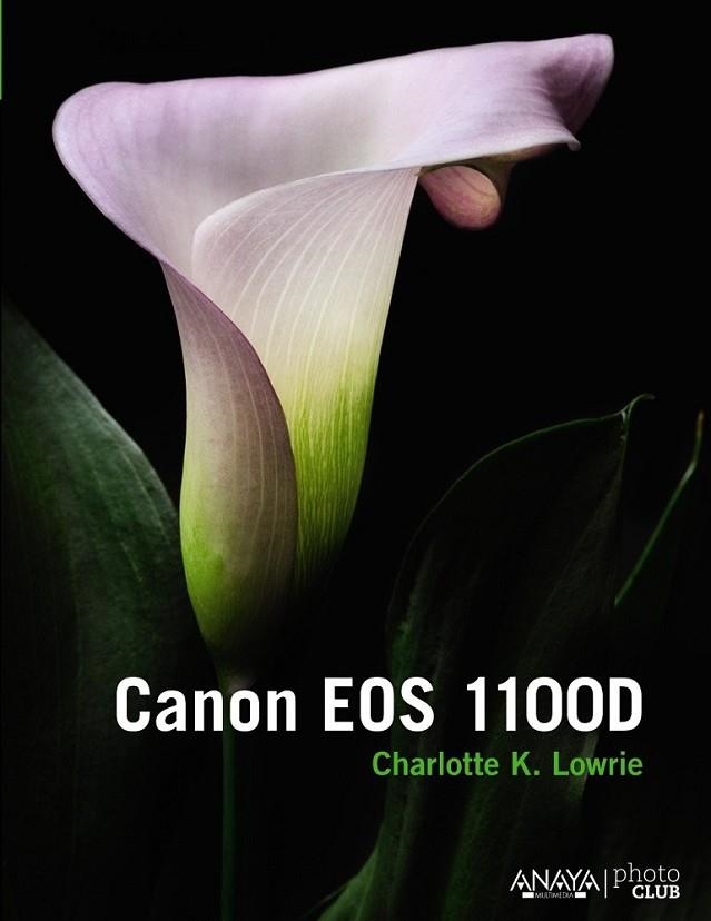 Canon EOS 1100D | 9788441534346 | Lowrie, Charlotte K. | Librería Castillón - Comprar libros online Aragón, Barbastro