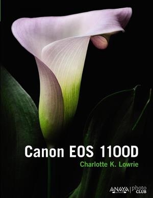 Canon EOS 1100D | 9788441534346 | Lowrie, Charlotte K. | Librería Castillón - Comprar libros online Aragón, Barbastro