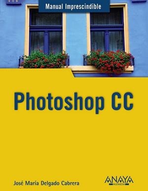 Photoshop CC - M.I. | 9788441534469 | Delgado, Jose María | Librería Castillón - Comprar libros online Aragón, Barbastro