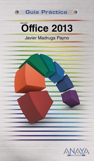 Office 2013 - Guías prácticas | 9788441534162 | Madruga Payno, Javier | Librería Castillón - Comprar libros online Aragón, Barbastro
