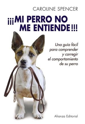 ¡¡¡Mi perro no me entiende!!! | 9788420678702 | Spencer, Caroline | Librería Castillón - Comprar libros online Aragón, Barbastro