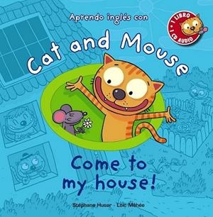 Cat and Mouse. Come to my house! | 9788467841039 | Husar, Stéphane; Méhée, Loïc | Librería Castillón - Comprar libros online Aragón, Barbastro