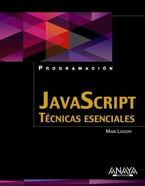 JavaScript. Técnicas esenciales | 9788441534360 | Lassoff, Mark | Librería Castillón - Comprar libros online Aragón, Barbastro
