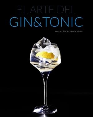 El arte del Gin Tonic | 9788441535282 | Almodóvar, Miguel Ángel | Librería Castillón - Comprar libros online Aragón, Barbastro