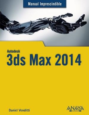 3ds Max 2014 - M.I. | 9788441534506 | Venditti, Daniel Marcelo Sergio | Librería Castillón - Comprar libros online Aragón, Barbastro