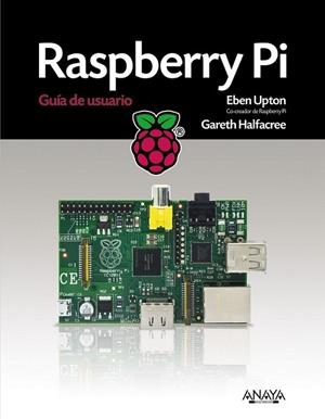 Raspberry Pi : Guía del usuario | 9788441534384 | Upton, Eben; Halfacree, Gareth | Librería Castillón - Comprar libros online Aragón, Barbastro