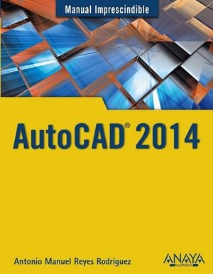 AutoCAD 2014 - M.I. | 9788441534308 | Reyes Rodríguez, Antonio Manuel | Librería Castillón - Comprar libros online Aragón, Barbastro