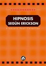 HIPNOSIS SEGUN ERICKSON (ESENCIALES) | 9788488242693 | PAUL-CAVALLIER, FRANÇOIS | Librería Castillón - Comprar libros online Aragón, Barbastro